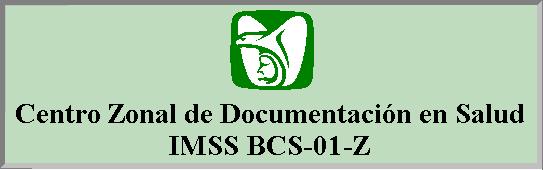 Centro Zonal de Documentacin en Salud IMSS BCS-01-Z